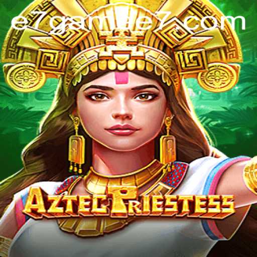 Unveiling AztecPriestess: A Deep Dive into the e7 Game Phenomenon
