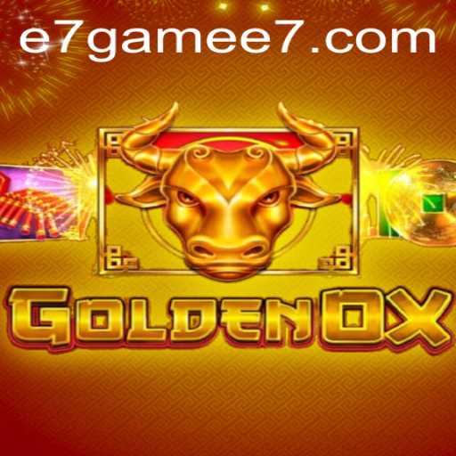 Exploring the Fascinating World of GoldenOx: A New e7 Game Phenomenon