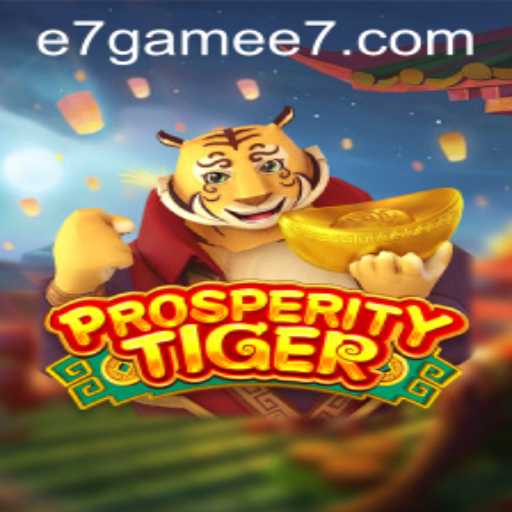 Unveiling the Mysteries of ProsperityTiger: The E7 Game