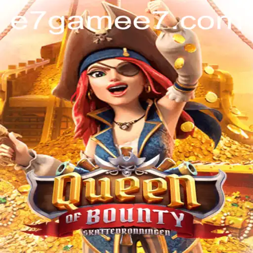 Exploring the Adventure of QueenofBounty and the E7 Game